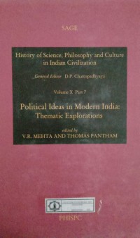 Image of History of Science, Philosophy and Culture in Indian Civilization : Volume X Part 7 Political Ideas In Modern India: Thematic Explorations